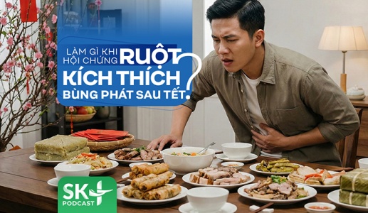 Podcast: Làm gì khi hội chứng ruột kích thích bùng phát sau Tết?