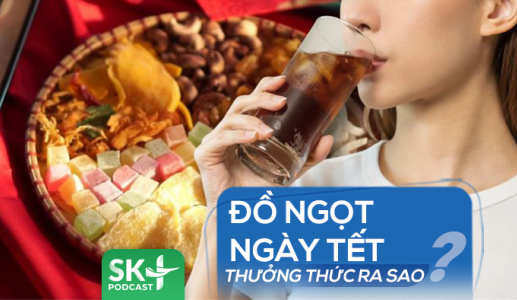 Podcast: Đồ ngọt ngày Tết nên thưởng thức ra sao?
