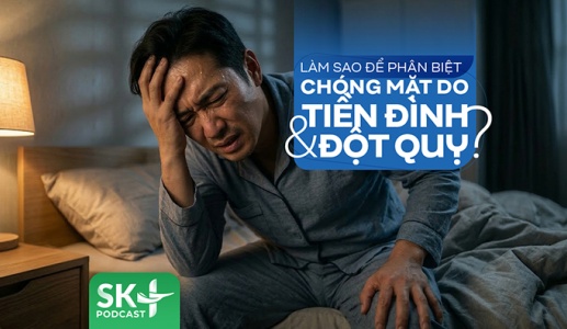 Podcast: Làm sao để phân biệt chóng mặt do tiền đình và đột quỵ?