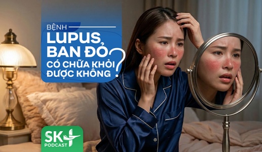 Podcast: Bệnh lupus ban đỏ có chữa khỏi được không?
