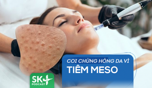 Podcast: Coi chừng hỏng da vì tiêm meso