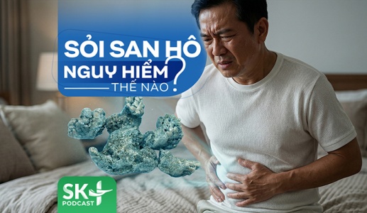 Podcast: Sỏi san hô nguy hiểm thế nào?