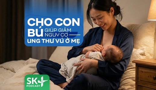 Podcast: Cho con bú giúp giảm nguy cơ ung thư vú ở mẹ
