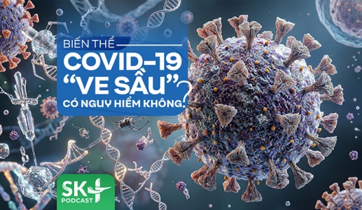 Podcast: Biến thể COVID-19 “ve sầu” có nguy hiểm không?