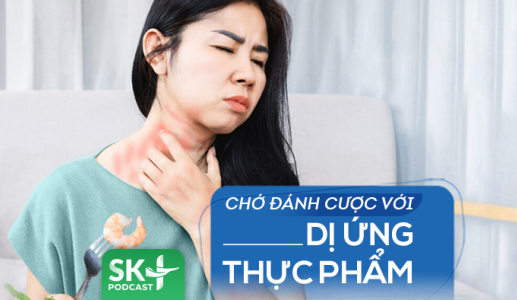 Podcast: Chớ đánh cược tính mạng với dị ứng thực phẩm
