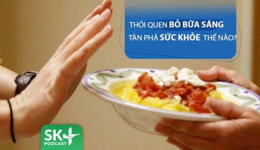 Podcast: Thói quen bỏ bữa sáng tàn phá sức khỏe thế nào?