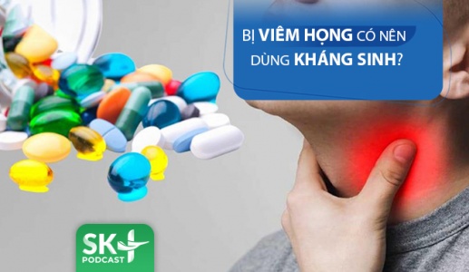 Podcast: Bị viêm họng có nên dùng kháng sinh?