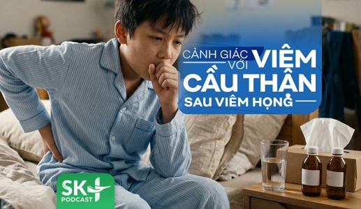 Podcast: Cảnh giác với viêm cầu thận sau viêm họng