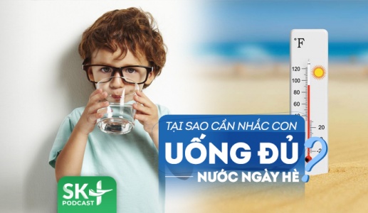 Podcast: Trẻ không uống đủ nước dễ thấy mệt mỏi, thiếu tập trung