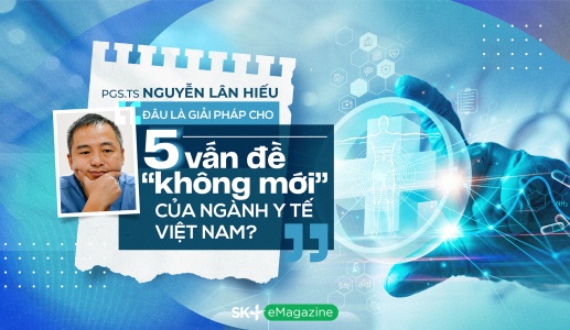 PGS.TS Nguyễn Lân Hiếu: Đâu là giải pháp cho 5 vấn đề “không mới” của ngành y tế Việt Nam?