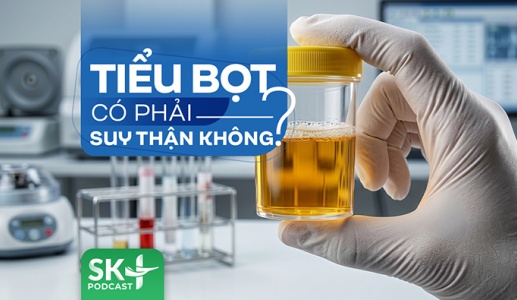 Podcast: Tiểu bọt có phải suy thận không?