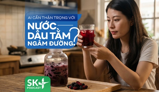 Podcast: Ai cần thận trọng với nước dâu tằm ngâm đường?