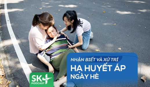 Podcast: Nhận biết và xử trí hạ huyết áp ngày Hè