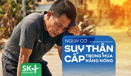 Podcast: Nguy cơ suy thận cấp trong mùa nắng nóng