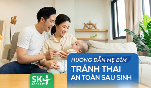 Podcast: Hướng dẫn mẹ bỉm tránh thai an toàn sau sinh
