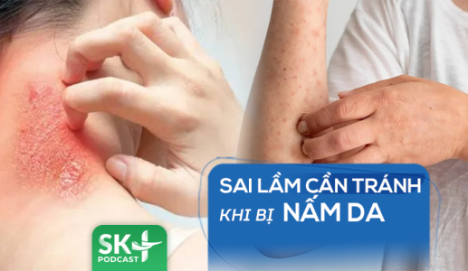 Podcast: Sai lầm cần tránh khi bị nấm da