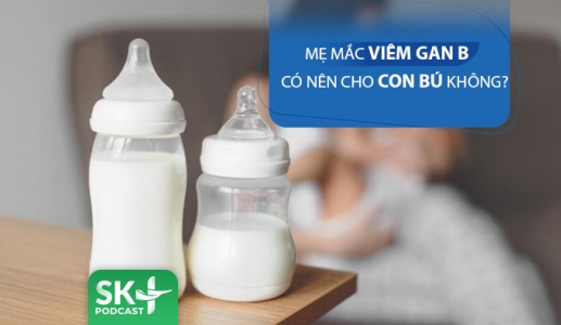 Podcast: Mẹ bị viêm gan B có nên cho con bú không?