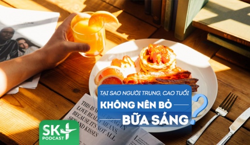 Podcast: Tại sao người trung tuổi, cao tuổi không nên bỏ bữa sáng?