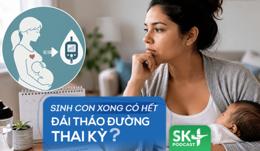 Podcast: Sinh con xong có hết đái tháo đường thai kỳ?