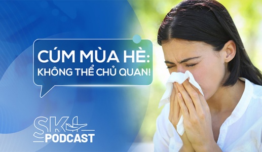 Podcast: Tại sao bạn vẫn có thể bị cúm giữa mùa Hè?