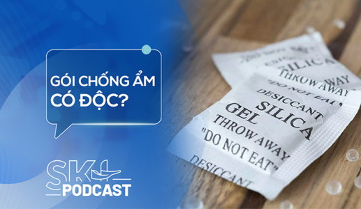 Podcast: Nuốt nhầm gói chống ẩm có sao không?
