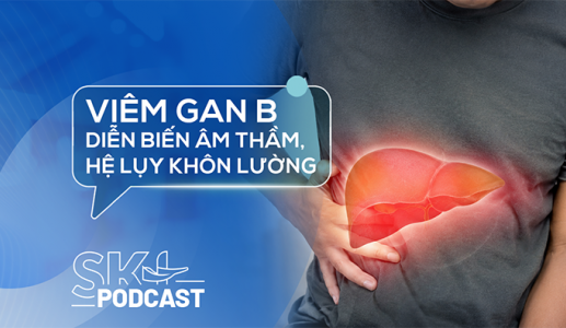 Podcast: Viêm gan B diễn biến âm thầm, hệ lụy khôn lường