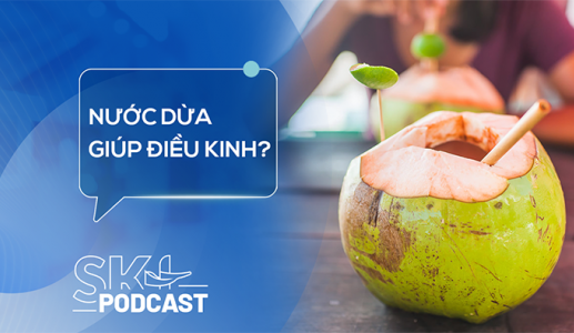 Podcast: Thực hư nước dừa giúp điều hòa kinh nguyệt