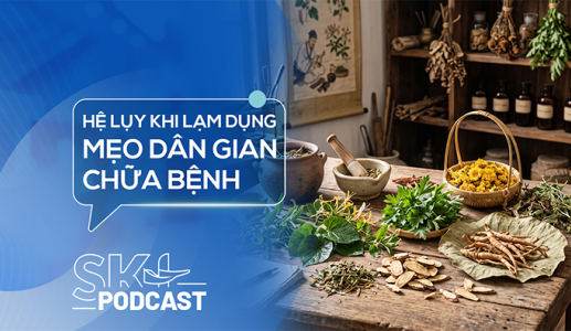 Podcast: Hệ lụy khi lạm dụng mẹo dân gian chữa bệnh