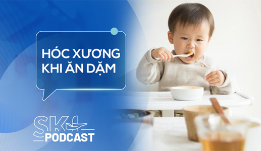 Podcast: Phòng ngừa hóc xương cho trẻ ăn dặm