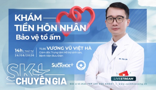 TỌA ĐÀM trực tuyến: Khám tiền hôn nhân - Bảo vệ tổ ấm