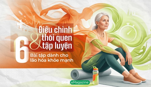 Điều chỉnh thói quen tập luyện & 6 bài tập dành cho lão hóa khỏe mạnh