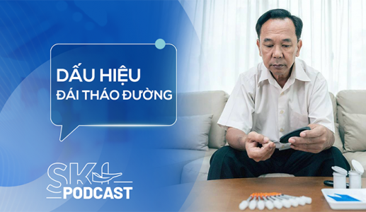 Podcast: Dấu hiệu đái tháo đường nhiều người bỏ qua