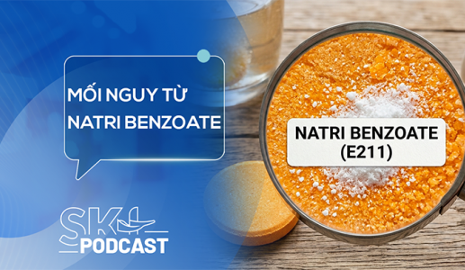 Podcast: Nguy cơ khi sử dụng natri benzoate vượt ngưỡng an toàn