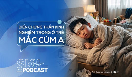 Podcast: Biến chứng thần kinh nghiêm trọng ở trẻ mắc cúm A