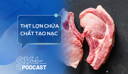 Podcast: Thịt lợn chứa chất tạo nạc nguy hiểm ra sao?