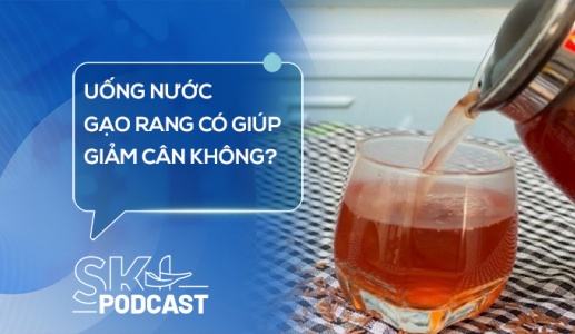 Podcast: Uống nước gạo rang có giúp giảm cân không?