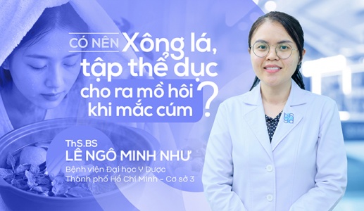 Có nên xông lá, tập thể dục cho ra mồ hôi khi mắc cúm?