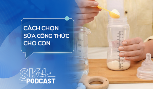 Podcast: Làm sao để chọn đúng sữa công thức cho con?