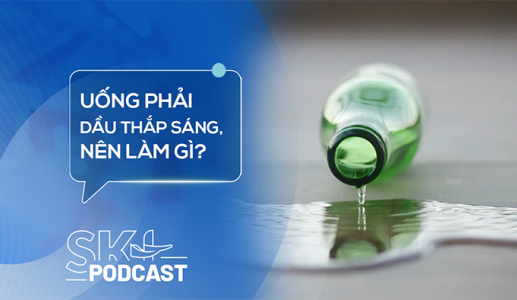 Podcast: Xử trí thế nào khi uống nhầm dầu hỏa, dầu thắp?