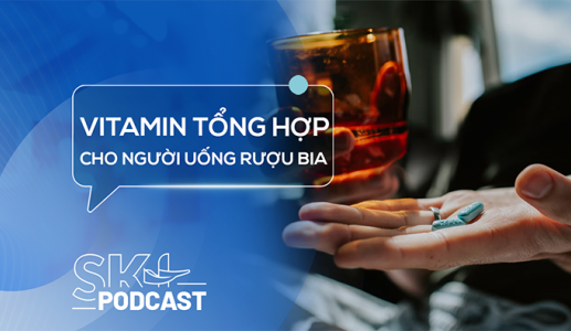 Podcast: Vitamin tổng hợp có giúp bù dinh dưỡng khi thường xuyên uống rượu bia?