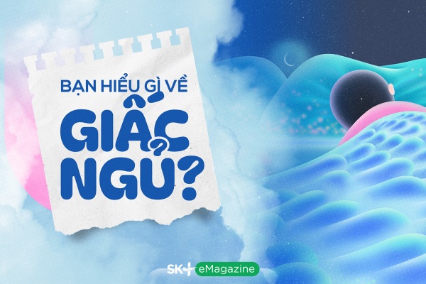 Bạn hiểu gì về giấc ngủ?