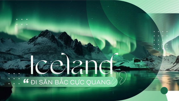 Iceland: “Đi săn Bắc Cực quang”