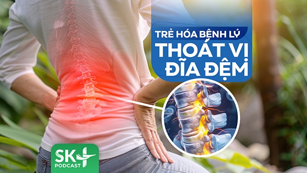 Podcast: Trẻ hóa bệnh lý thoát vị đĩa đệm