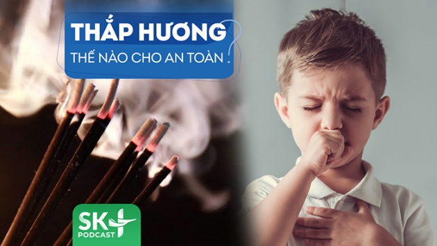 Podcast: Khói hương có thể gây hại cho sức khỏe, dùng thế nào cho an toàn?