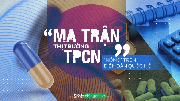 “Ma trận” thị trường TPCN – “Nóng” trên diễn đàn Quốc hội