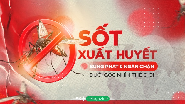 Sốt xuất huyết: Bùng phát & ngăn chặn dưới góc nhìn thế giới