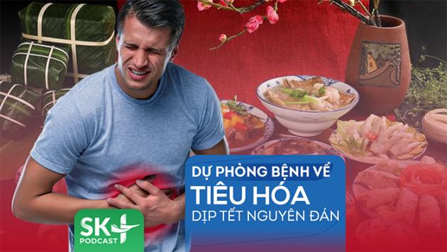 Podcast: Dự phòng các bệnh về tiêu hóa dịp Tết