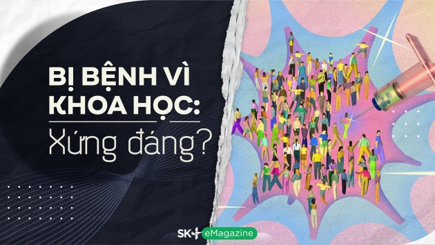 Bị bệnh vì khoa học: Xứng đáng?