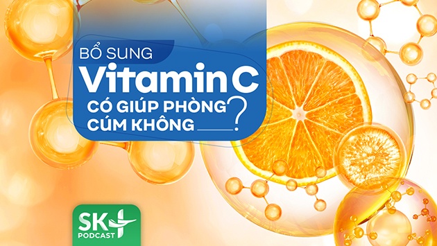 Podcast: Bổ sung vitamin C có giúp phòng cúm không?