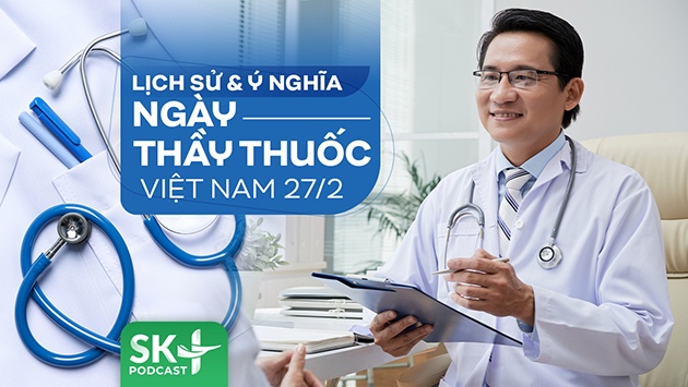 Podcast: Lịch sử và ý nghĩa Ngày Thầy thuốc Việt Nam 27/2